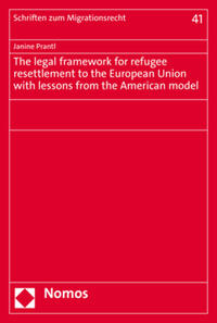 Vorderes Coverbild The legal framework for refugee resettlement to the European Union with lessons from the American model