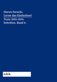 Vorderes Coverbild Harun Farocki. Lerne das Einfachste! Texte 2001–2014. Schriften. Band 6.