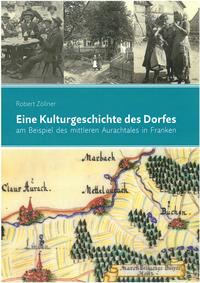 Vorderes Coverbild Eine Kulturgeschichte des Dorfes am Beispiel des mittleren Aurachtales in Franken