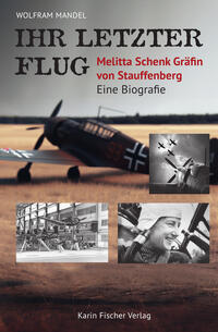 Vorderes Coverbild Ihr letzter Flug – Melitta Schenk Gräfin von Stauffenberg