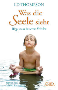 Vorderes Coverbild WAS DIE SEELE SIEHT: Wege zum inneren Frieden