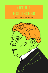 Vorderes Coverbild Arthur Holitscher: Kurzgeschichten