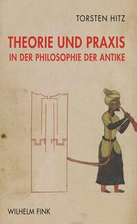 Vorderes Coverbild Theorie und Praxis in der Philosophie der Antike