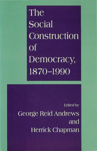 Vorderes Coverbild The Social Construction of Democracy, 1870–1990