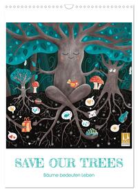 Vorderes Coverbild SAVE OUR TREES - Bäume bedeuten Leben (Wandkalender 2025 DIN A3 hoch), CALVENDO Monatskalender