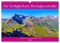 Vorderes Coverbild Die Großglockner Hochalpenstraße (Wandkalender 2025 DIN A3 quer), CALVENDO Monatskalender