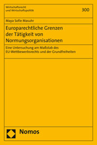 Vorderes Coverbild Europarechtliche Grenzen der Tätigkeit von Normungsorganisationen