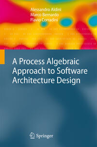 Vorderes Coverbild A Process Algebraic Approach to Software Architecture Design