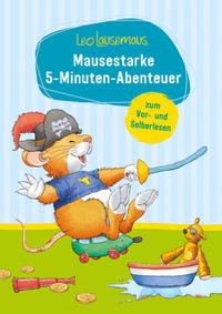 Vorderes Coverbild Leo Lausemaus - Mausestarke 5-Minuten-Abenteuer zum Vor- und Selberlesen
