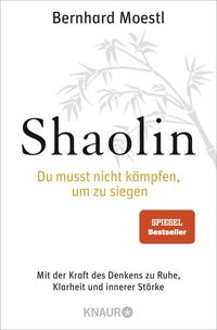 Vorderes Coverbild Shaolin - Du musst nicht kämpfen, um zu siegen!