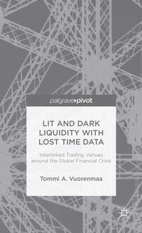 Vorderes Coverbild Lit and Dark Liquidity with Lost Time Data: Interlinked Trading Venues around the Global Financial Crisis