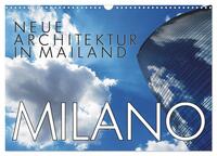 Vorderes Coverbild Neue Architektur in Mailand (Wandkalender 2025 DIN A3 quer), CALVENDO Monatskalender