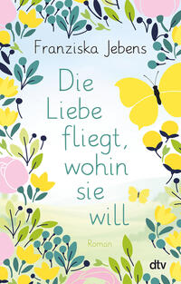 Vorderes Coverbild Die Liebe fliegt, wohin sie will