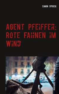 Vorderes Coverbild Agent Pfeiffer: Rote Fahnen im Wind