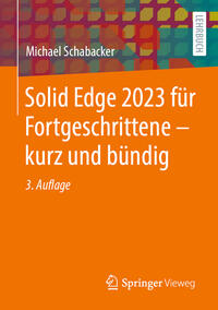 Vorderes Coverbild Solid Edge 2023 für Fortgeschrittene – kurz und bündig