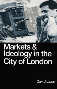Vorderes Coverbild Markets and Ideology in the City of London