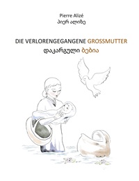 Vorderes Coverbild Die verlorengegangene Grossmutter (in Deutsch-Georgisch)