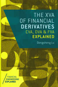 Vorderes Coverbild The XVA of Financial Derivatives: CVA, DVA and FVA Explained