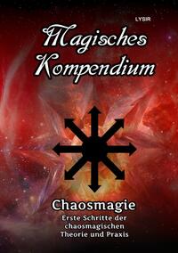 Vorderes Coverbild MAGISCHES KOMPENDIUM / Magisches Kompendium – Chaosmagie – Erste Schritte der chaosmagischen Theorie und Praxis