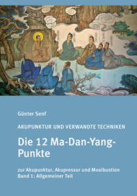 Vorderes Coverbild Akupunktur und verwandte Techniken, Die 12 Ma-Dan-Yang-Punkte