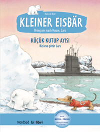 Vorderes Coverbild Kleiner Eisbär – Lars, bring uns nach Hause! (Deutsch-Türkisch)