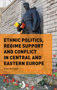 Vorderes Coverbild Ethnic Politics, Regime Support and Conflict in Central and Eastern Europe