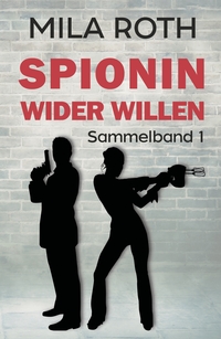 Vorderes Coverbild Spionin wider Willen (Sammelband 1)