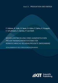 Vorderes Coverbild Modellentwicklung eines ganzheitlichen Projektmanagementsystems für kerntechnische Rückbauprojekte (MogaMaR) : Schlussbericht des Forschungsvorhabens