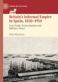 Vorderes Coverbild Britain’s Informal Empire in Spain, 1830-1950