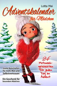 Vorderes Coverbild Adventskalender für Mädchen – 24 Mutmachgeschichten für jeden Tag im Advent: Starke Botschaften für mehr Mut und Selbstvertrauen - Ein Geschenk für besondere Mädchen