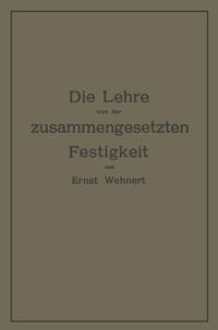 Vorderes Coverbild Die Lehre von der zusammengesetzten Festigkeit nebst Aufgaben aus dem Gebiete des Maschinenbaues und der Baukonstruktion