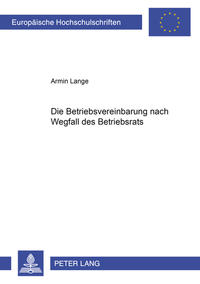 Vorderes Coverbild Die Betriebsvereinbarung nach Wegfall des Betriebsrats