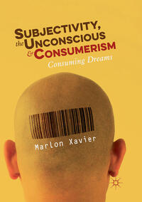 Vorderes Coverbild Subjectivity, the Unconscious and Consumerism