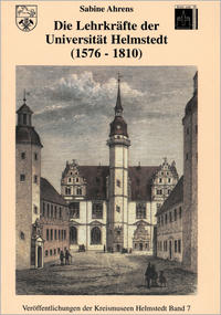Vorderes Coverbild Die Lehrkräfte der Universität Helmstedt (1576-1810)