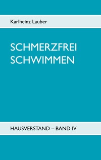 Vorderes Coverbild Schmerzfrei schwimmen - Hausverstand Band IV
