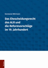Vorderes Coverbild Das Ehescheidungsrecht des ALR und die Reformvorschläge im 19. Jahrhundert