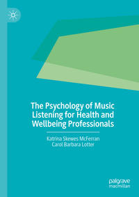 Vorderes Coverbild The Psychology of Music Listening for Health and Wellbeing Professionals