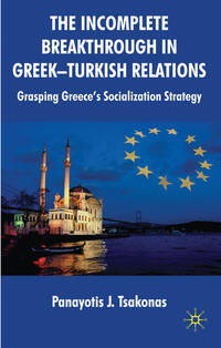 Vorderes Coverbild The Incomplete Breakthrough in Greek-Turkish Relations