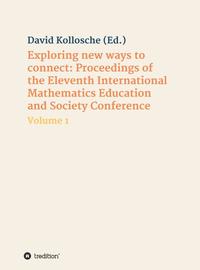 Vorderes Coverbild Exploring new ways to connect: Proceedings of the Eleventh International Mathematics Education and Society Conference