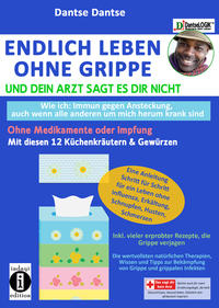 Vorderes Coverbild Endlich leben ohne Grippe und dein Arzt sagt es dir nicht - wie ich: immun gegen Ansteckung, auch wenn alle um mich herum krank sind - ohne Medikamente oder Impfung