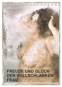 Vorderes Coverbild Freude und Glück der vollschlanken Frau (Tischkalender 2025 DIN A5 hoch), CALVENDO Monatskalender