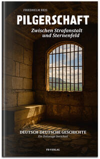 Vorderes Coverbild Pilgerschaft zwischen Strafanstalt und Sternenfeld -Deutsch-deutsche Autobiographie-