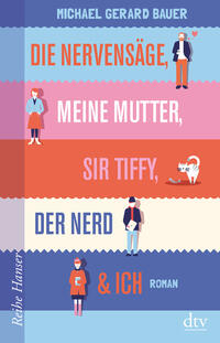 Vorderes Coverbild Die Nervensäge, meine Mutter, Sir Tiffy, der Nerd & ich