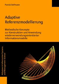 Vorderes Coverbild Adaptive Referenzmodellierung. Methodische Konzepte zur Konstruktion und Anwendung wiederverwendungsorientierter Informationsmodelle