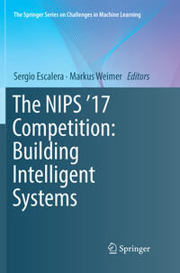 Vorderes Coverbild The NIPS '17 Competition: Building Intelligent Systems