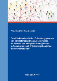 Vorderes Coverbild Qualitätskriterien für den Entstehungsprozess von kompetenzbasierten Anforderungen im Rahmen des Kompetenzmanagements in Forschungs- und Entwicklungsbereichen eines Großkonzerns