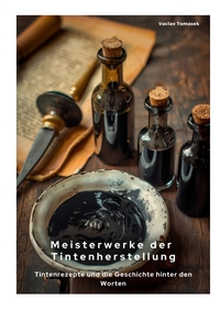 Vorderes Coverbild Meisterwerke der Tintenherstellung