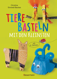 Vorderes Coverbild Tiere basteln mit den Kleinsten. Für Kinder von 2 bis 6 Jahren