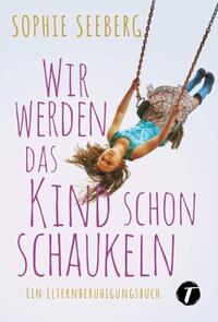 Vorderes Coverbild Wir werden das Kind schon schaukeln