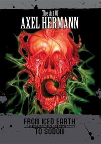 Vorderes Coverbild Von Iced Earth bis Sodom: Die Kunst des Axel Hermann